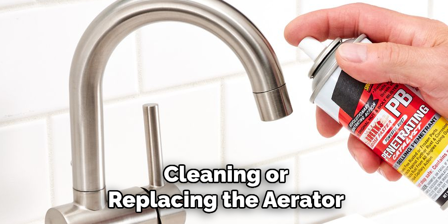 Cleaning or
Replacing the Aerator