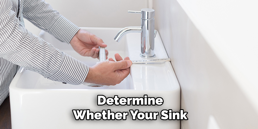 Determine
Whether Your Sink