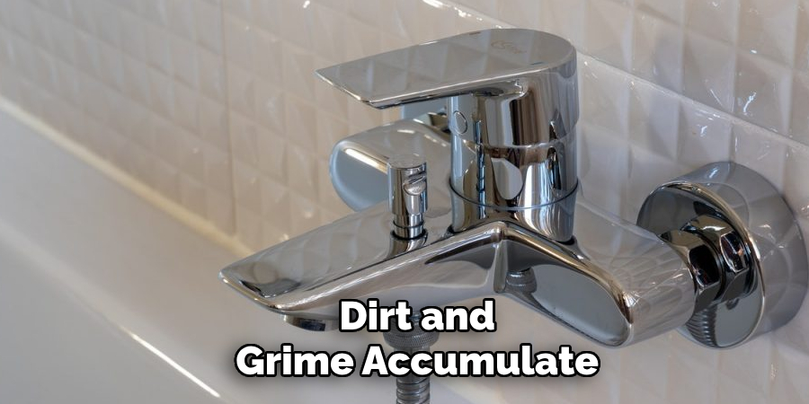 Dirt and
Grime Accumulate