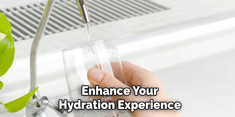 Enhance Your
Hydration Experience