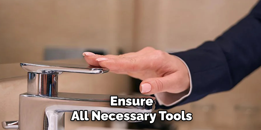 Ensure
All Necessary Tools