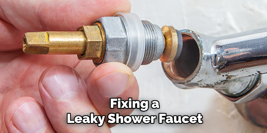 Fixing a
Leaky Shower Faucet