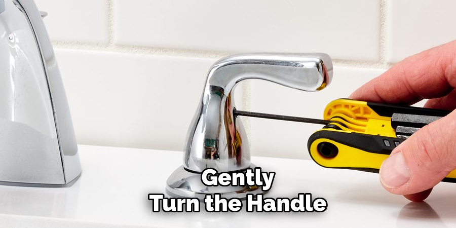 Gently
Turn the Handle