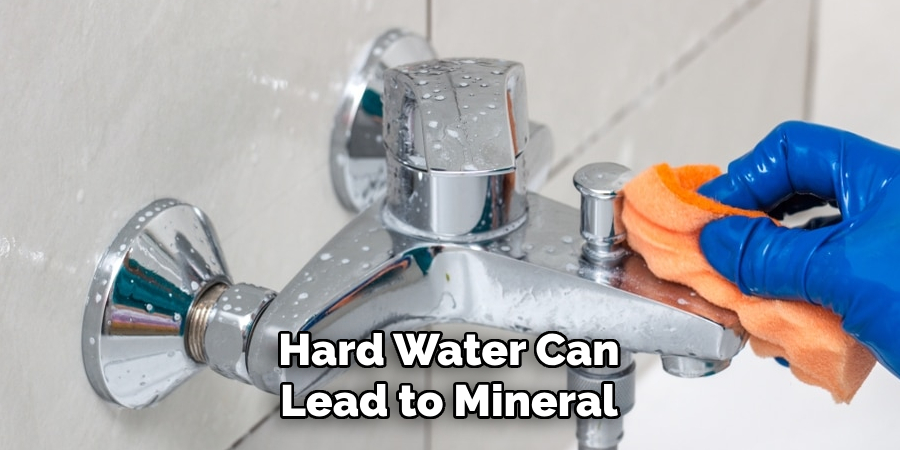 Hard Water Can
Lead to Mineral