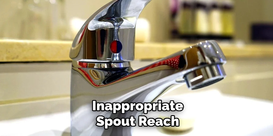 Inappropriate
Spout Reach