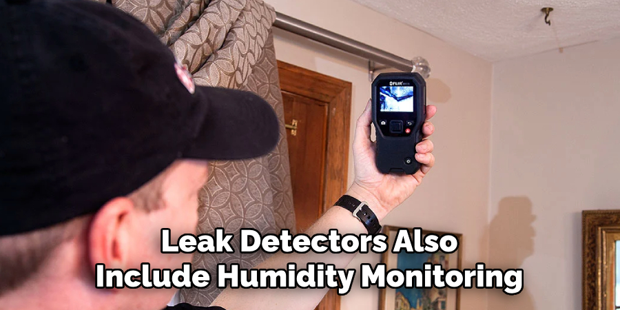 Leak Detectors Also
Include Humidity Monitoring