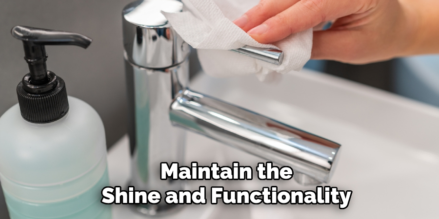 Maintain the
Shine and Functionality