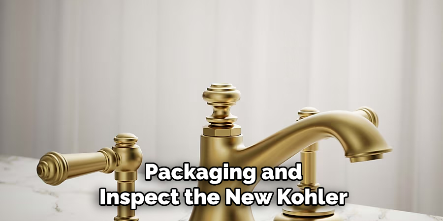 Packaging and
Inspect the New Kohler