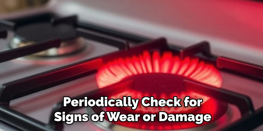Periodically Check for
Signs of Wear or Damage
