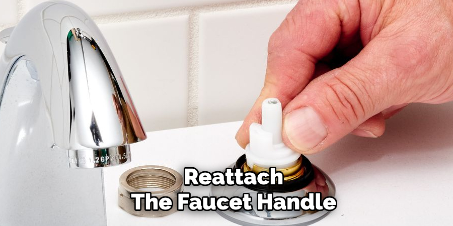 Reattach
The Faucet Handle