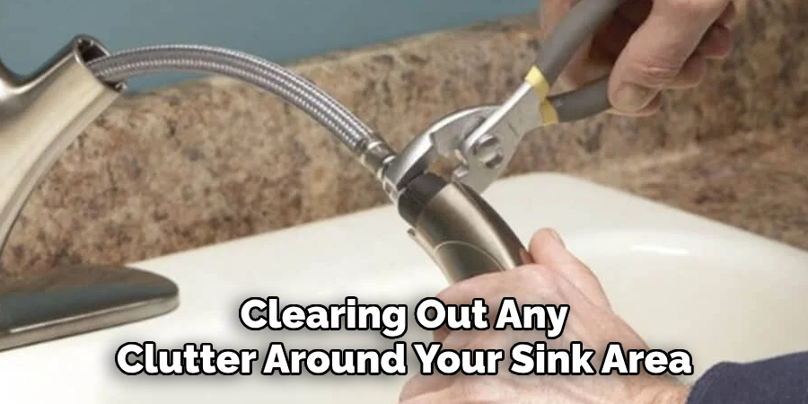 Clearing Out Any Clutter Around Your Sink Area
