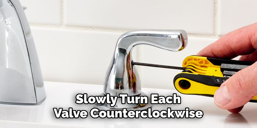 Slowly Turn Each Valve Counterclockwise