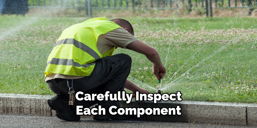 Carefully Inspect Each Component