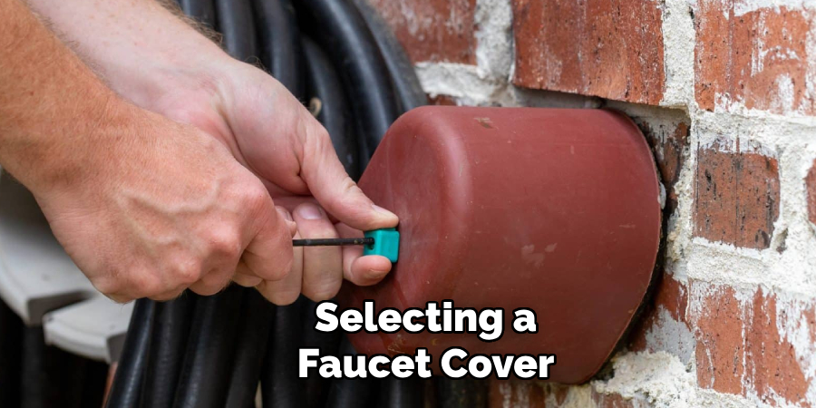 Selecting a
Faucet Cover