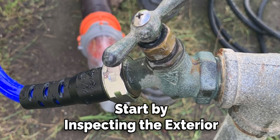 Start by
Inspecting the Exterior