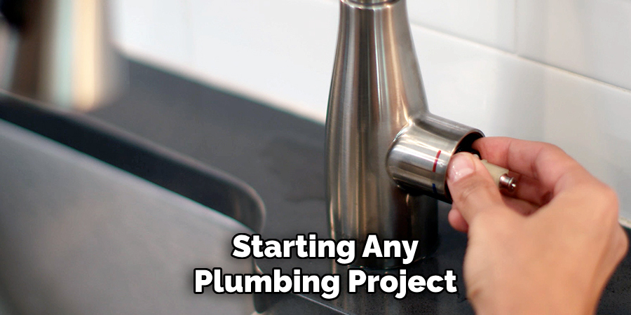 Starting Any
Plumbing Project