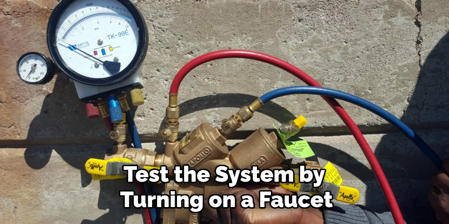 Test the System by
Turning on a Faucet