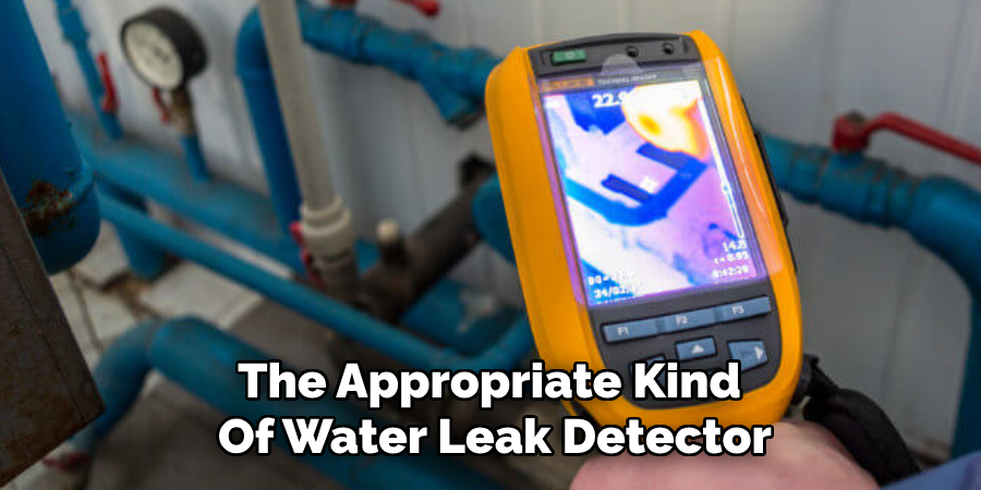 The Appropriate Kind
Of Water Leak Detector