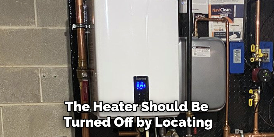 The Heater Should Be
Turned Off by Locating