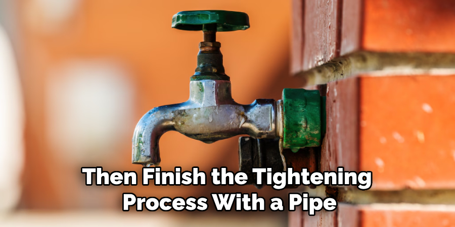 Then Finish the Tightening 
Process With a Pipe