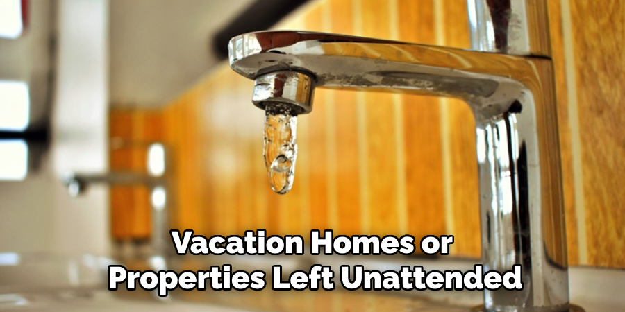 Vacation Homes or
Properties Left Unattended