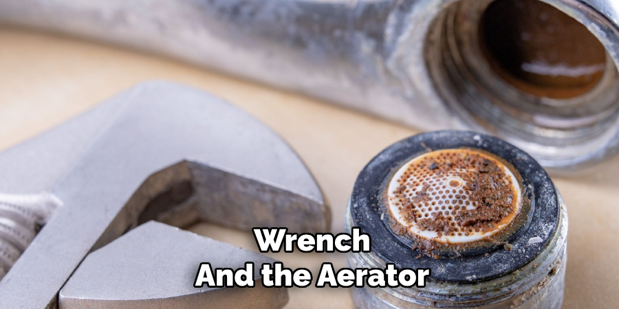 Wrench
And the Aerator