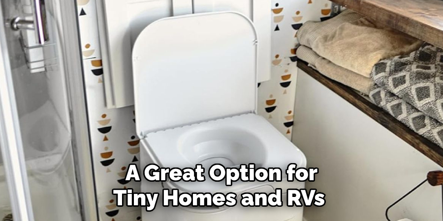 A Great Option for
Tiny Homes and RVs
