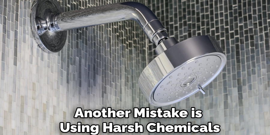 Another Mistake is
Using Harsh Chemicals