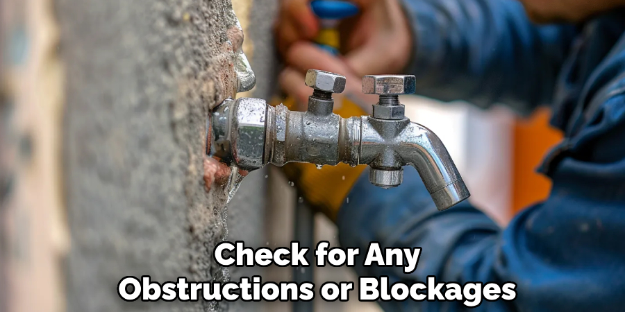 Check for Any
Obstructions or Blockages