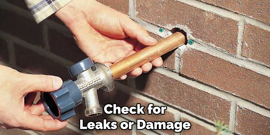 Check for
Leaks or Damage