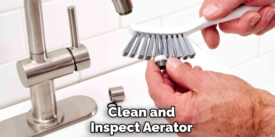 Clean and
Inspect Aerator
