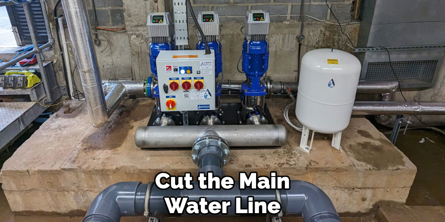 Cut the Main
Water Line