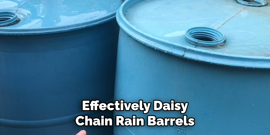 Effectively Daisy
Chain Rain Barrels
