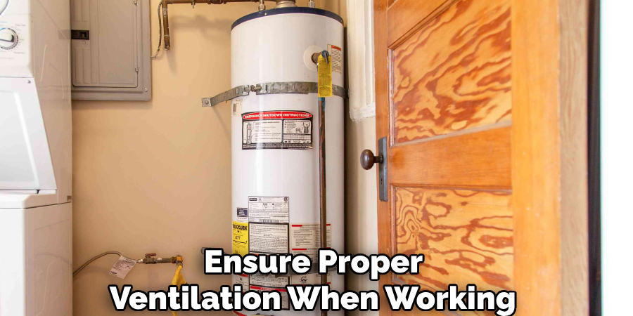 Ensure Proper
Ventilation When Working