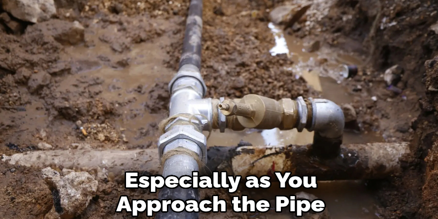 Especially as You
Approach the Pipe