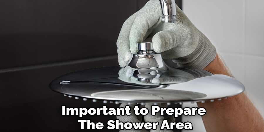 Important to Prepare
The Shower Area