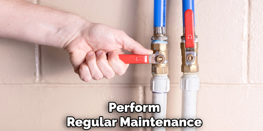 Perform
Regular Maintenance