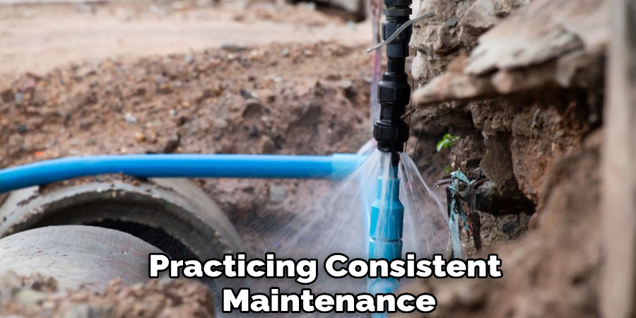 Practicing Consistent
Maintenance