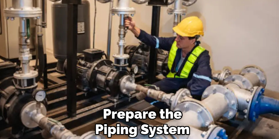 Prepare the
Piping System