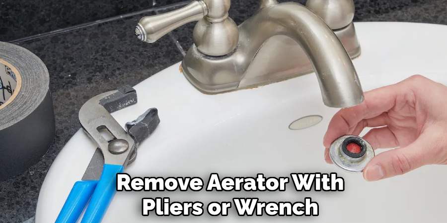 Remove Aerator With
Pliers or Wrench