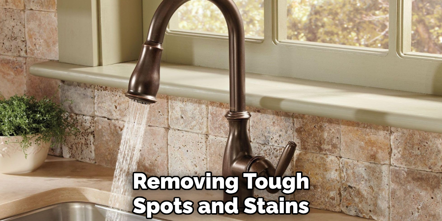 Removing Tough
Spots and Stains