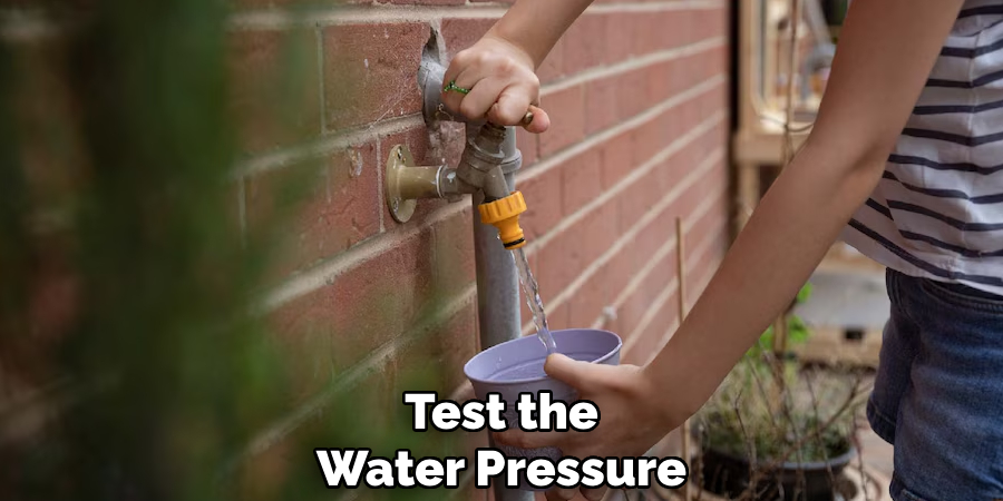 Test the
Water Pressure
