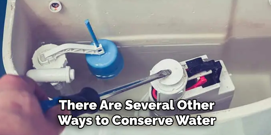 There Are Several Other
Ways to Conserve Water
