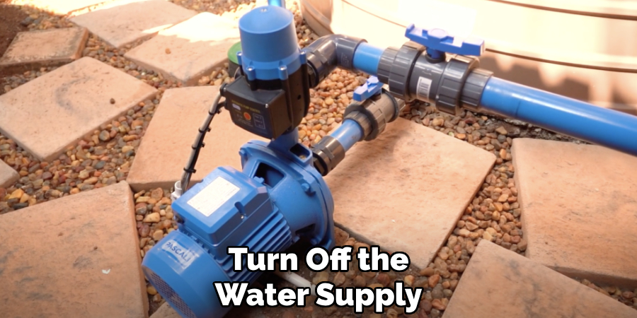 Turn Off the
Water Supply