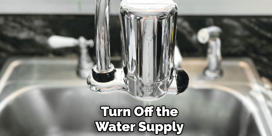 Turn Off the
Water Supply