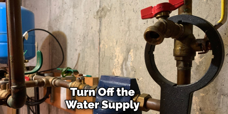 Turn Off the
Water Supply