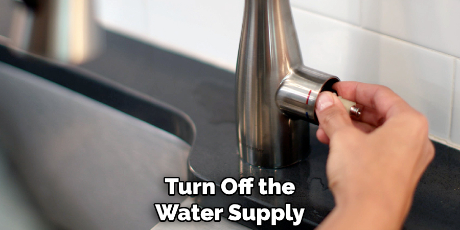 Turn Off the
Water Supply