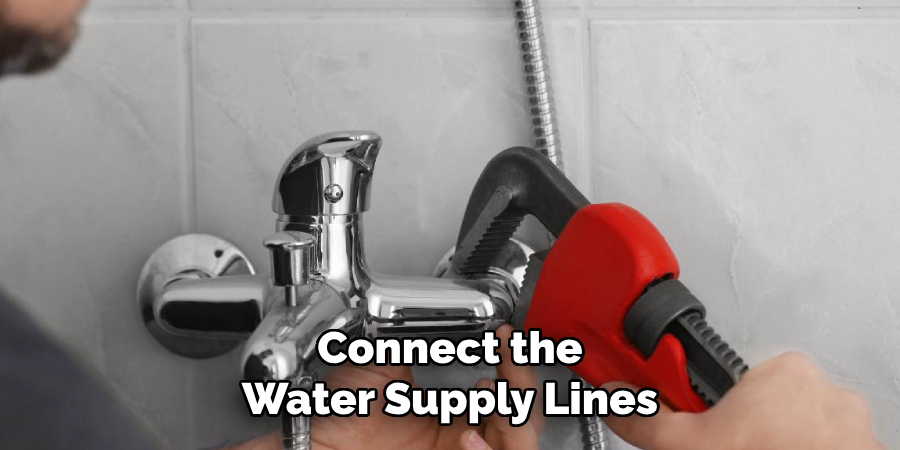 Connect the
Water Supply Lines