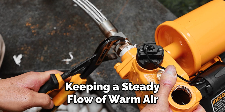 Keeping a Steady
Flow of Warm Air