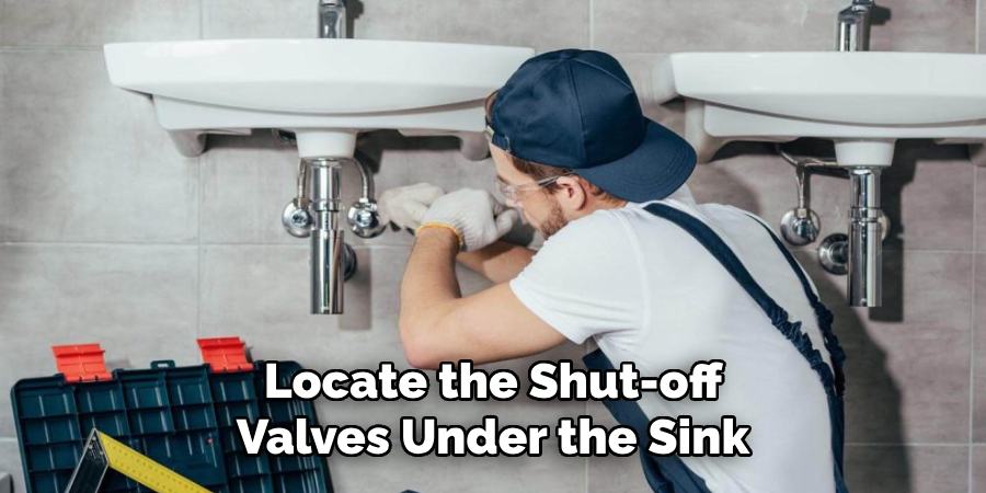 Locate the Shut-off
Valves Under the Sink